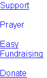 Support

Prayer

Easy
Fundraising

Donate